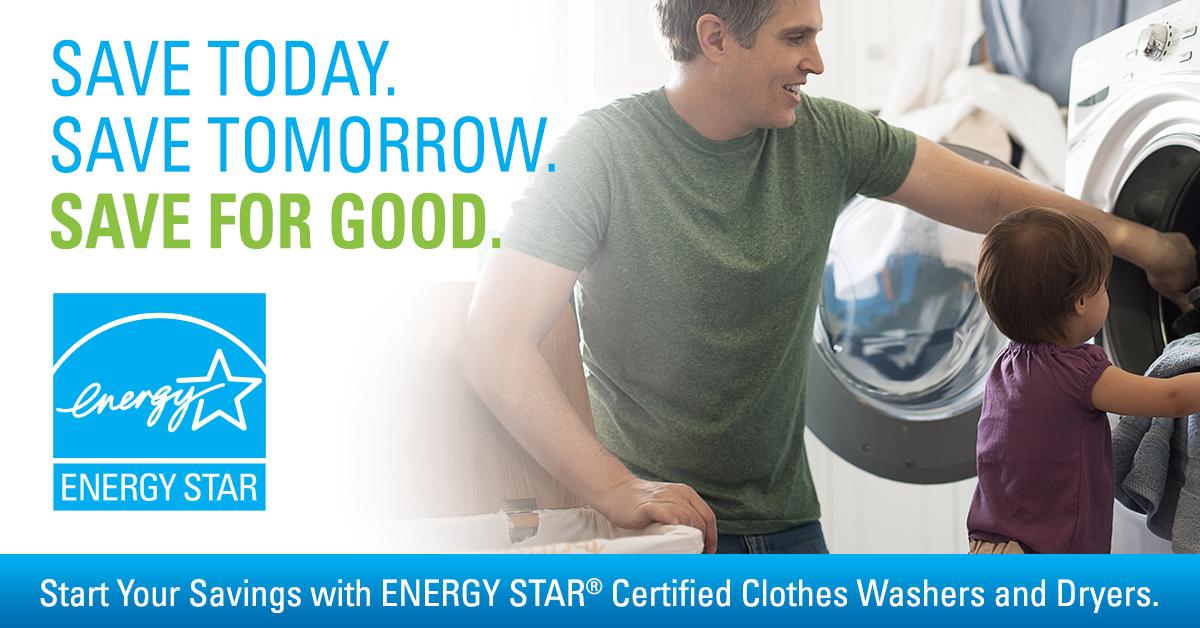 An adult and small child loading a washing machine. "Save today. Save tomorrow. Save for good." Energy star logo on the left.