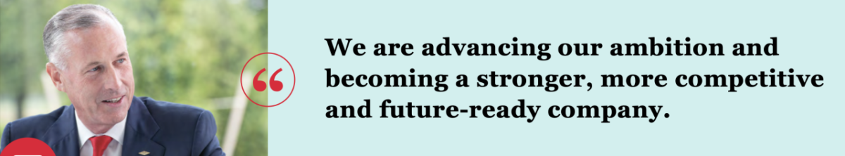 "We are advancing our ambition and becoming a stronger, more competitive and future-ready company."