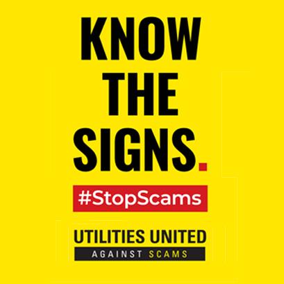 Know The Signs. #StopScams. Utilities United Against Scams.