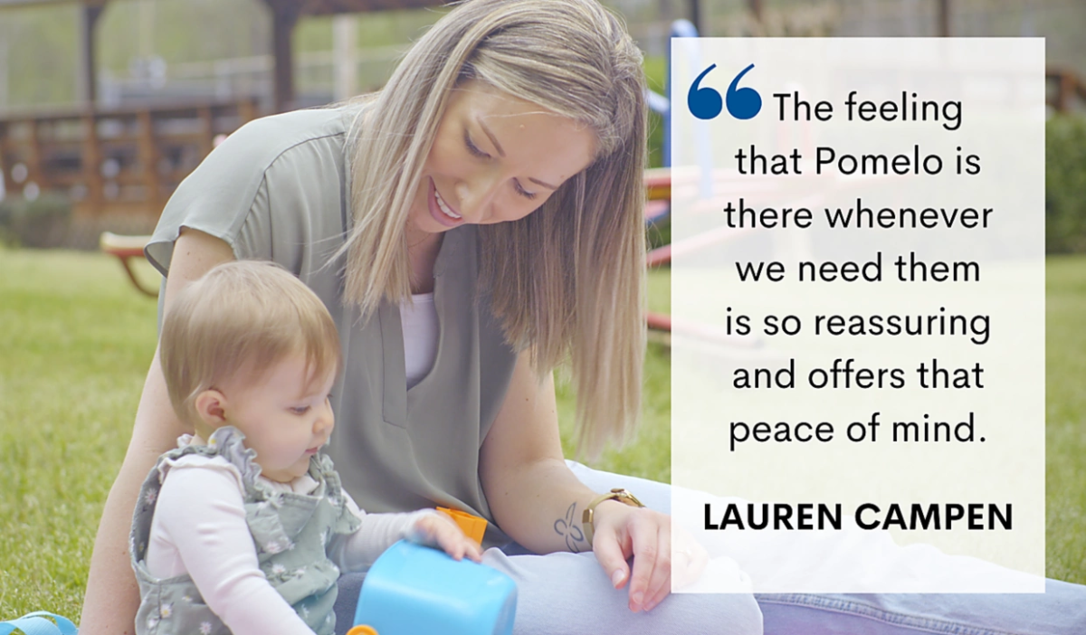 Parent with baby and quote that reads: "The feeling Pomelo is there whenever we need them is so reassuring and offers that peace of mind." Lauren Campen