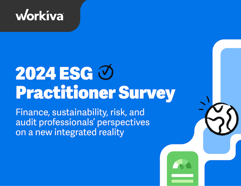 Workiva 2024 ESG Practitioner Survey. Finance, sustainability, risk and audit professionals' perspectives on a new integrated reality. 