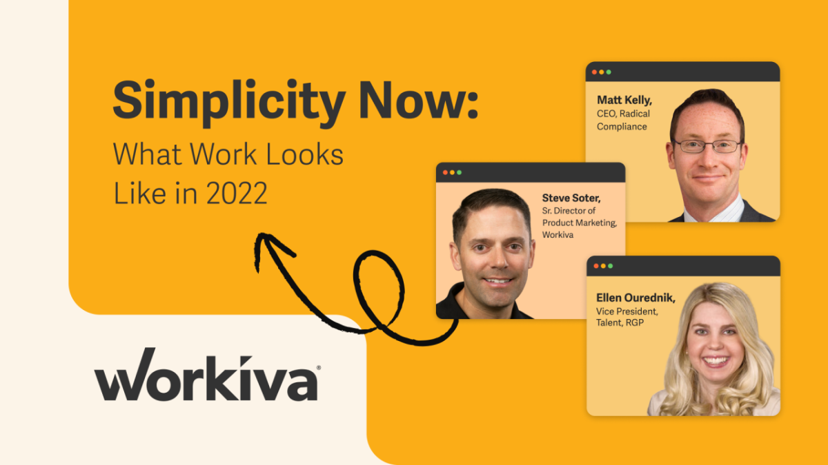 Workiva: Simplicity Now- What work looks like in 2022. Photo of Steve Soter, Matt Kelly & Ellen Ourednick.