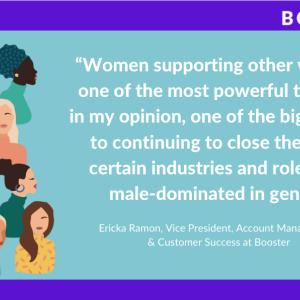 Teal background with graphic of various women. White text that reads "Women supporting other women is one of the most powerful tools, and in my opinion, one of the biggest keys to continuing to close the gap on certain industries and roles being male-dominated in general."