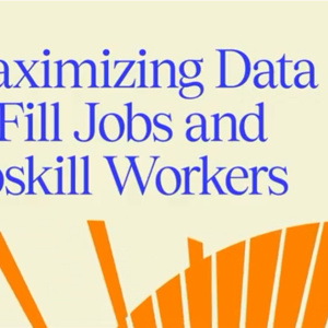Maximizing Data to Fill Jobs and Upskill Workers