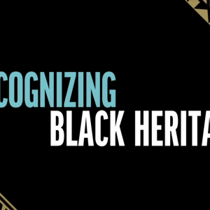 On a black background with gold patterns in the corners "Recognizing Black Heritage"