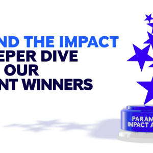 Paramount Impact Award next to text reading: "Behind the Impact: A Deeper Dive With Our Recent Winners"