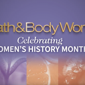 "Bath & Body Works: Celebrating Women's History Month"