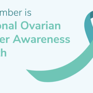 "September is Ovarian Cancer Awareness Month"