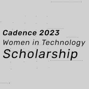 Cadence 2023 Women in Technology Scholarship 