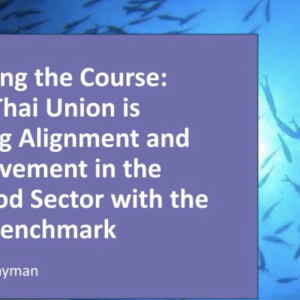 "Charting the Course: How Thai Union is Driving Alignment and Improvement in the Seafood Sector with the SSCI Benchmark"