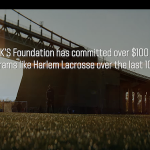 The DICK'S Foundation has committed over $100 million to programs like Harlem Lacrosse over the last 10 years.