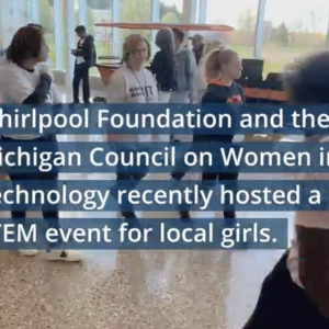 "Whirlpool Foundation and the Michigan Council on Women in Technology recently hosted a STEM event for local girls."