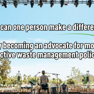 "How can one person make a difference? By becoming an advocate for more effective waste management policies"