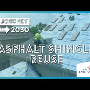 Journey to 2030: Asphalt Shingle Reuse. Saint-Gobain.