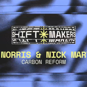 "Shift Makers" logo and "Jo Norris & Nick Martin Carbon Reform"