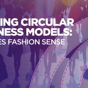 Scaling circular business models: it makes fashion sense