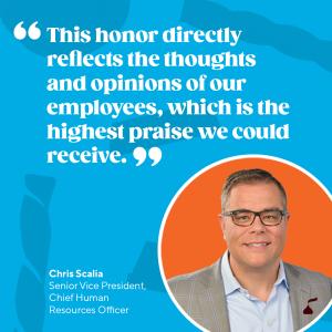 Headshot of Chris Scalia, next to the text: "This honor directly reflects the thoughts and opinions of our employees, which is the highest praise we could receive."