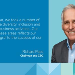 "Over the past year, we took a number of actions to improve diversity, inclusion and belonging in our business activities. Our engagement in these areas reflects our values and is integral to the success of our business." Richard Pops Chairman and CEO