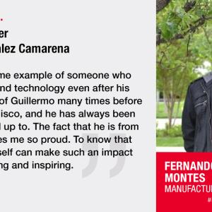 Banner image reading “WHO INSPIRES US… Mexican engineer  Guillermo Gonzáles Gamarena “Guillermo is a prime example of someone who shaped science and technology even after his death. I’ve heard of Guillermo many times before when I lived in Jalisco, and he has always been someone I looked up to. The fact that he is from Guadalajara makes me so proud. To know that someone like myself can make such an impact is very encouraging and inspiring.” Fernando René  Serrano Montes, Manufacturing Tech at Keysight