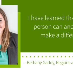Profile of Bethany Gaddy and quote "I have learned that one person can and does make a difference." -Bethany Gaddy, Regions associate