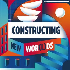 Constructing New Worlds.