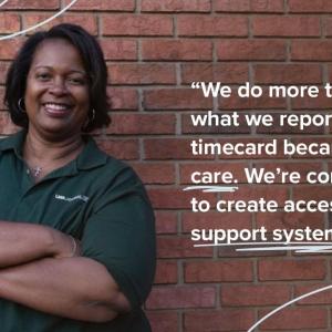 "We do more than what we report on a timecard because we care. We're continuing to create access to a support system."