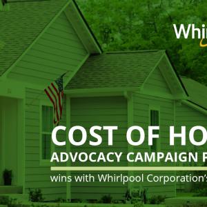 A row of homes with a green filter. Whirlpool logo and "Cost of home advocacy campaign policy"