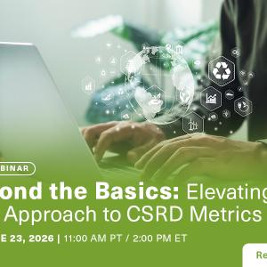 Complimentary Webinar - Beyond the Basics: Elevating Your Approach to CSRD Metrics