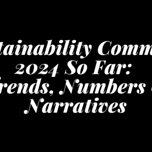 "Sustainability Comms in 2024 So Far: Trends, Numbers & Narratives"