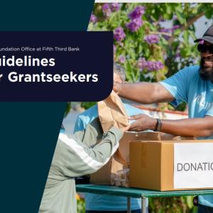 "The Foundation Office at Fifth Third Bank Guidelines for Grantseekers"