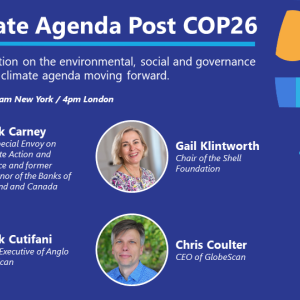 The Climate Agenda Post COP26: a Conversation with Mark Carney, Mark Cutifani  & Gail Klintworth