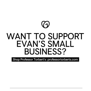 Want to support Evan's small business?