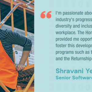 I'm passionate about the tech industry's progression towards diversity and inclusion in the workplace. The Home Depot provided me opportunities to help foster this development through programs such as the DEl Council and the Returnship Program." Shravani Yelakanti Senior Software Engineer