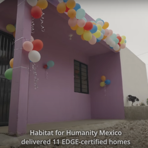 Habitat for Humanity Mexico delivered 11 EDGE certified homes.