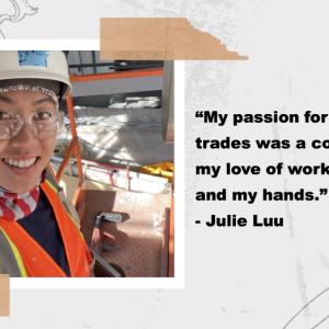Picture of Julie Luu alongside her quotation "My passion for skilled trades was a combination of my love of working with tools and my hands."