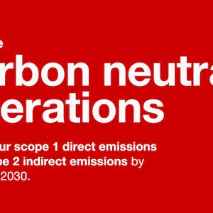 achieve carbon neutral operations across our scope 1 direct emissions and scope 2 indirect emissions by year-end 2030.