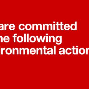 we are committed to the following environmental actions