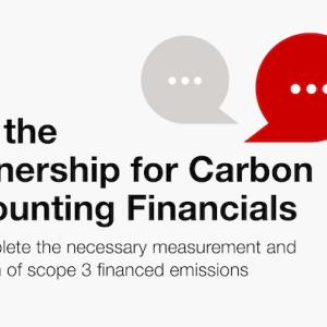 Join the Partnership for Carbon Accounting Financials and complete the necessary measurement and evaluation of scope 3 financed emissions
