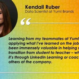 Kendall Ruber Data Scientist at Yum! Brands and quote.