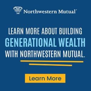 "LEARN MORE ABOUT BUILDING GENERATIONAL WEALTH WITH NORTHWESTERN MUTUAL."