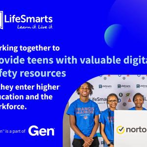 A team of four students holding a Norton sign. Life Smarts logo and "Working together to provide teens with valuable digital safety resources as they enter higher education and the workforce."