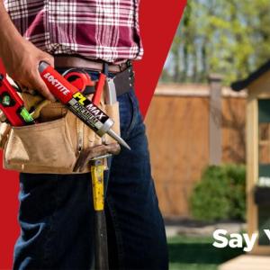 "Say yes to projects you are proud of" next to person holding Loctite®