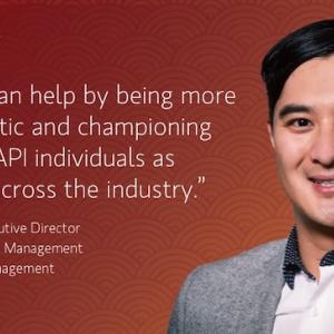 "People can help by being more empathetic and championing select AAP individuals as leaders across the industry. David Wu Executive Director Head of Wealth Management Knowledge Management