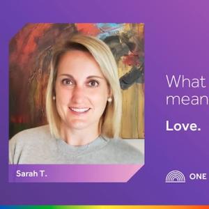 What Pride means to me: Love; Sarah T.