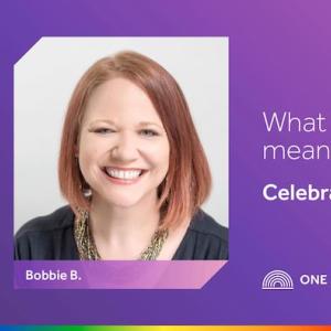 What Pride means to me: Celebration; Bobbie B.