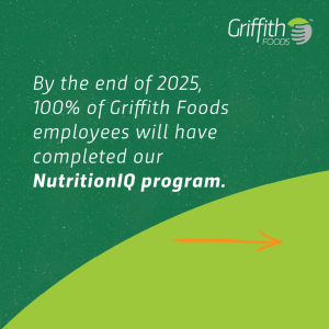 "By the end of 2025, 100% of Griffith Foods employees will have completed our NutritionIQ program."