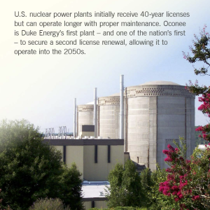 "U.S. nuclear power plants initially receive 40-year licenses but can operate longer with proper maintenance. Oconee is Duke Energy's first plant - and one of the nation's first - to secure a second license renewal, allowing it to operate into the 2050s."