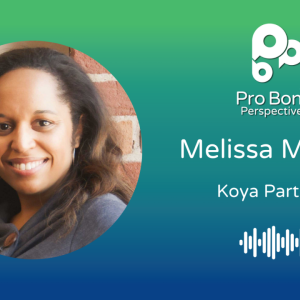Pro Bono Perspectives ft. Melissa Madzel, Koya Partners