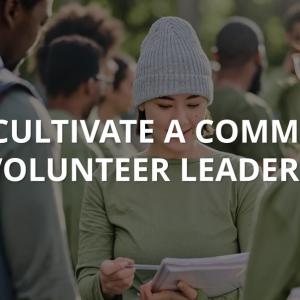 How to Cultivate a Community of Volunteer Leaders