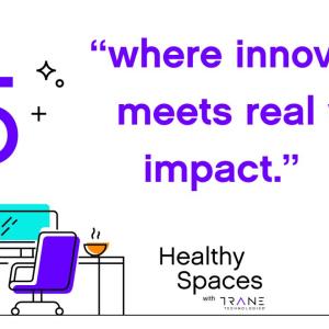 Innovation Meets Real-World Impact in Season 5 of Trane Technologies’ Healthy Spaces Podcast